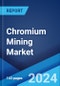 Chromium Mining Market by Type (Metallurgical Chromite, Chemical and Foundry Sand Chromite, Refractory Chromite), End User (Stainless Steel, Alloy Steel), and Region 2024-2032 - Product Thumbnail Image
