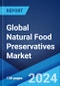 Global Natural Food Preservatives Market Report by Type, Function, Application, and Region 2024-2032 - Product Image