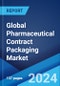 Global Pharmaceutical Contract Packaging Market Report by Industry, Type, Packaging, and Region 2024-2032 - Product Image