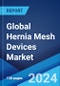 Global Hernia Mesh Devices Market Report by Hernia Type, Mesh, End User, and Region 2024-2032 - Product Thumbnail Image
