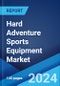 Hard Adventure Sports Equipment Market by Type (Climbing Equipment, Trekking Equipment, and Others), Application (Dry Land Sports, Water Sports, Air Sports), Distribution Channel (Independent Retailers, Specialist Retailers, Online Stores, and Others), and Region 2024-2032 - Product Image