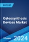 Osteosynthesis Devices Market by Type, Material, Fracture Type, End User, and Region 2024-2032 - Product Image