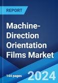 Machine-Direction Orientation Films Market by Material Type, Manufacturing Process, Application, End Use Industry, and Region 2024-2032- Product Image