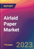 Airlaid Paper Market Size, Market Share, Application Analysis, Regional Outlook, Growth Trends, Key Players, Competitive Strategies and Forecasts, 2023 to 2031- Product Image