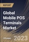 Global Mobile POS Terminals Market Size, Share & Industry Trends Analysis Report By Component, By Type, By Application, By Regional Outlook and Forecast, 2022 - 2028 - Product Thumbnail Image