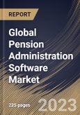 Global Pension Administration Software Market Size, Share & Industry Trends Analysis Report By Component, By Deployment, By Type, By End User, By Regional Outlook and Forecast, 2022 - 2028- Product Image