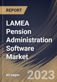 LAMEA Pension Administration Software Market Size, Share & Industry Trends Analysis Report By Component, By Deployment, By Type, By End User, By Country and Growth Forecast, 2022 - 2028- Product Image