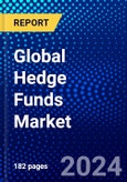 Global Hedge Funds Market (2023-2028) Competitive Analysis, Impact of Economic Slowdown & Impending Recession, Ansoff Analysis- Product Image