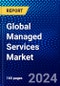 Global Managed Services Market (2023-2028) Competitive Analysis, Impact of Covid-19, Impact of Economic Slowdown & Impending Recession, Ansoff Analysis - Product Image
