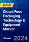 Global Food Packaging Technology & Equipment Market (2023-2028) Competitive Analysis, Impact of Economic Slowdown & Impending Recession, Ansoff Analysis - Product Image