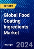 Global Food Coating Ingredients Market (2023-2028) Competitive Analysis, Impact of Economic Slowdown & Impending Recession, Ansoff Analysis- Product Image