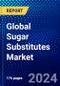 Global Sugar Substitutes Market (2023-2028) Competitive Analysis, Impact of Economic Slowdown & Impending Recession, Ansoff Analysis - Product Thumbnail Image