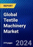 Global Textile Machinery Market (2023-2028) Competitive Analysis, Impact of Economic Slowdown & Impending Recession, Ansoff Analysis- Product Image
