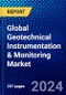 Global Geotechnical Instrumentation & Monitoring Market (2023-2028) Competitive Analysis, Impact of Economic Slowdown & Impending Recession, Ansoff Analysis - Product Image