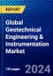 Global Geotechnical Engineering & Instrumentation Market (2023-2028) Competitive Analysis, Impact of Economic Slowdown & Impending Recession, Ansoff Analysis - Product Image