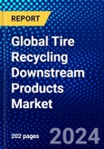 Global Tire Recycling Downstream Products Market (2023-2028) Competitive Analysis, Impact of Economic Slowdown & Impending Recession, Ansoff Analysis- Product Image
