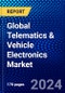 Global Telematics & Vehicle Electronics Market (2023-2028) Competitive Analysis, Impact of Economic Slowdown & Impending Recession, Ansoff Analysis - Product Image