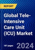 Global Tele-Intensive Care Unit (ICU) Market (2023-2028) Competitive Analysis, Impact of Economic Slowdown & Impending Recession, Ansoff Analysis- Product Image