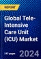 Global Tele-Intensive Care Unit (ICU) Market (2023-2028) Competitive Analysis, Impact of Economic Slowdown & Impending Recession, Ansoff Analysis - Product Image