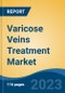Varicose Veins Treatment Market - Global Industry Size, Share, Trends, Opportunity, and Forecast, 2018-2028 Segmented by Type, By Component, By End User, By Region and Competition - Product Thumbnail Image