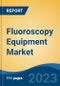 Fluoroscopy Equipment Market- Global Industry Size, Share, Trends, Opportunity and Forecast, 2018-2028 By Type (Fixed C-arms, Fluoroscopy Systems, Remote Controlled Systems, Patient-Side Controlled Systems, Others), By Application, By End User, By Region and Competition - Product Thumbnail Image