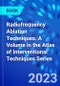 Radiofrequency Ablation Techniques. A Volume in the Atlas of Interventional Techniques Series - Product Thumbnail Image