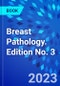 Breast Pathology. Edition No. 3 - Product Image