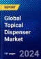 Global Topical Dispenser Market (2023-2028) Competitive Analysis, Impact of Economic Slowdown & Impending Recession, Ansoff Analysis - Product Image