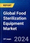 Global Food Sterilization Equipment Market (2023-2028) Competitive Analysis, Impact of Economic Slowdown & Impending Recession, Ansoff Analysis - Product Image