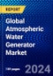 Global Atmospheric Water Generator Market (2023-2028) Competitive Analysis, Impact of Economic Slowdown & Impending Recession, Ansoff Analysis - Product Image