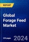 Global Forage Feed Market (2023-2028) Competitive Analysis, Impact of Economic Slowdown & Impending Recession, Ansoff Analysis - Product Image