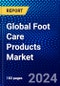 Global Foot Care Products Market (2023-2028) Competitive Analysis, Impact of Economic Slowdown & Impending Recession, Ansoff Analysis - Product Image