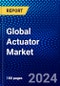 Global Actuator Market (2023-2028) Competitive Analysis, Impact of Economic Slowdown & Impending Recession, Ansoff Analysis - Product Image