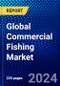 Global Commercial Fishing Market (2023-2028) Competitive Analysis, Impact of Economic Slowdown & Impending Recession, Ansoff Analysis - Product Image