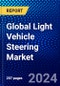Global Light Vehicle Steering Market (2023-2028) Competitive Analysis, Impact of Economic Slowdown & Impending Recession, Ansoff Analysis - Product Image