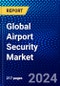 Global Airport Security Market (2023-2028) Competitive Analysis, Impact of Economic Slowdown & Impending Recession, Ansoff Analysis - Product Thumbnail Image