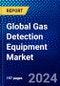 Global Gas Detection Equipment Market (2023-2028) Competitive Analysis, Impact of Economic Slowdown & Impending Recession, Ansoff Analysis - Product Image