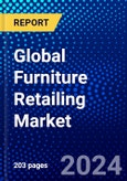 Global Furniture Retailing Market (2023-2028) Competitive Analysis, Impact of Economic Slowdown & Impending Recession, Ansoff Analysis- Product Image