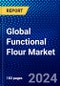 Global Functional Flour Market (2023-2028) Competitive Analysis, Impact of Economic Slowdown & Impending Recession, Ansoff Analysis - Product Image