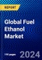 Global Fuel Ethanol Market (2023-2028) Competitive Analysis, Impact of Economic Slowdown & Impending Recession, Ansoff Analysis - Product Image