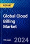 Global Cloud Billing Market (2023-2028) Competitive Analysis, Impact of Economic Slowdown & Impending Recession, Ansoff Analysis - Product Image