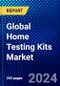 Global Home Testing Kits Market (2023-2028) Competitive Analysis, Impact of Economic Slowdown & Impending Recession, Ansoff Analysis - Product Image