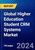 Global Higher Education Student CRM Systems Market (2023-2028) Competitive Analysis, Impact of Economic Slowdown & Impending Recession, Ansoff Analysis- Product Image