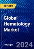 Global Hematology Market (2023-2028) Competitive Analysis, Impact of Economic Slowdown & Impending Recession, Ansoff Analysis- Product Image