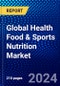 Global Health Food & Sports Nutrition Market (2023-2028) Competitive Analysis, Impact of Economic Slowdown & Impending Recession, Ansoff Analysis - Product Image