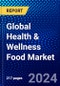 Global Health & Wellness Food Market (2023-2028) Competitive Analysis, Impact of Economic Slowdown & Impending Recession, Ansoff Analysis - Product Image