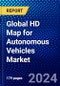 Global HD Map for Autonomous Vehicles Market (2023-2028) Competitive Analysis, Impact of Economic Slowdown & Impending Recession, Ansoff Analysis - Product Image