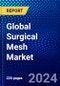 Global Surgical Mesh Market (2023-2028) Competitive Analysis, Impact of Economic Slowdown & Impending Recession, Ansoff Analysis - Product Image