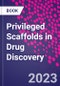Privileged Scaffolds in Drug Discovery - Product Image