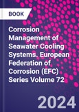 Corrosion Management of Seawater Cooling Systems. European Federation of Corrosion (EFC) Series Volume 72- Product Image